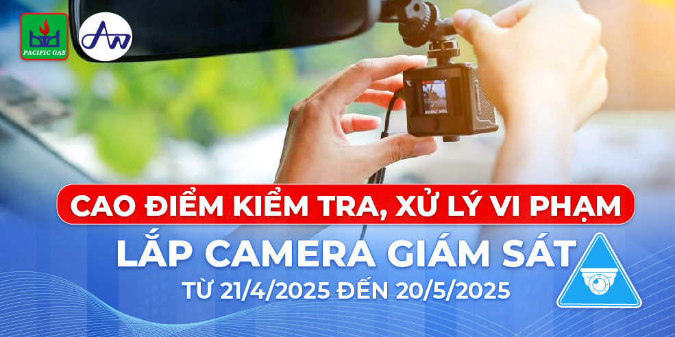 CAO ĐIỂM KIỂM TRA, XỬ LÝ VI PHẠM LẮP CAMERA GIÁM SÁT TỪ 21/4/2025 ĐẾN 20/5/2025