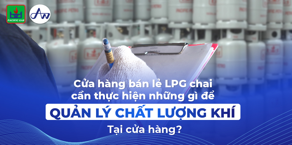 Những yêu cầu cần thực hiện để quản lý chất lượng khí tại cửa hàng bán lẻ LPG